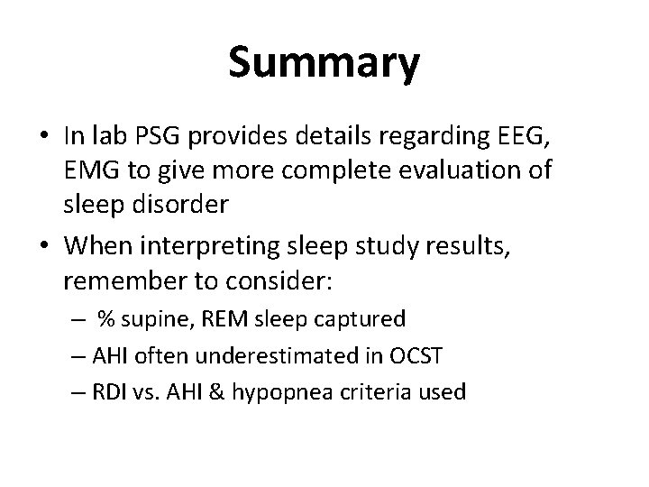 Summary • In lab PSG provides details regarding EEG, EMG to give more complete