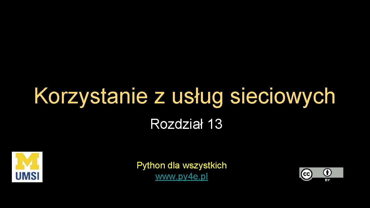 Korzystanie z usług sieciowych Rozdział 13 Python dla wszystkich www. py 4 e. pl