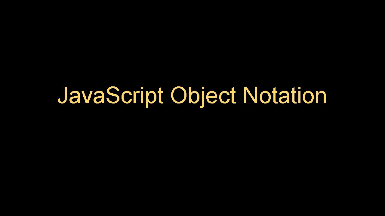 Java. Script Object Notation 