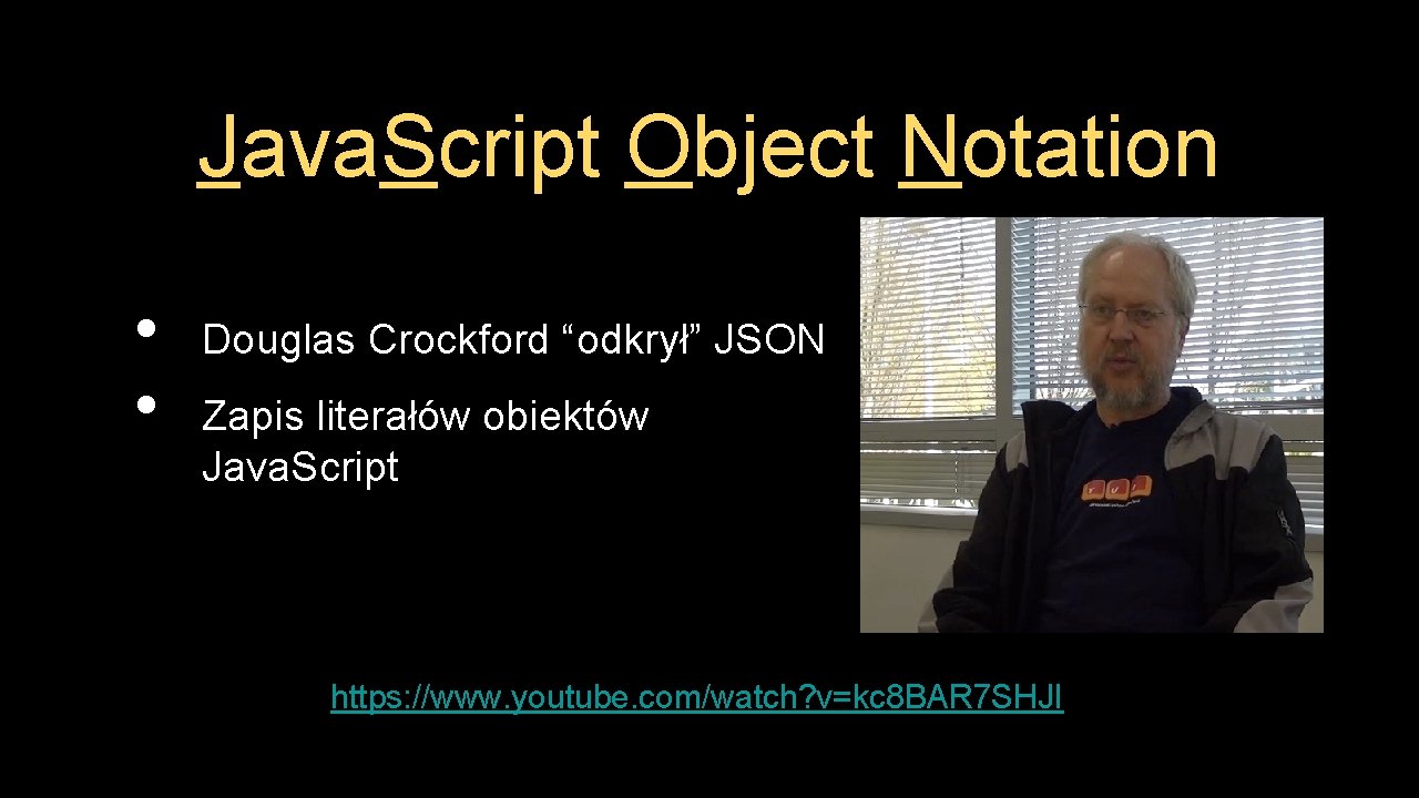 Java. Script Object Notation • • Douglas Crockford “odkrył” JSON Zapis literałów obiektów Java.