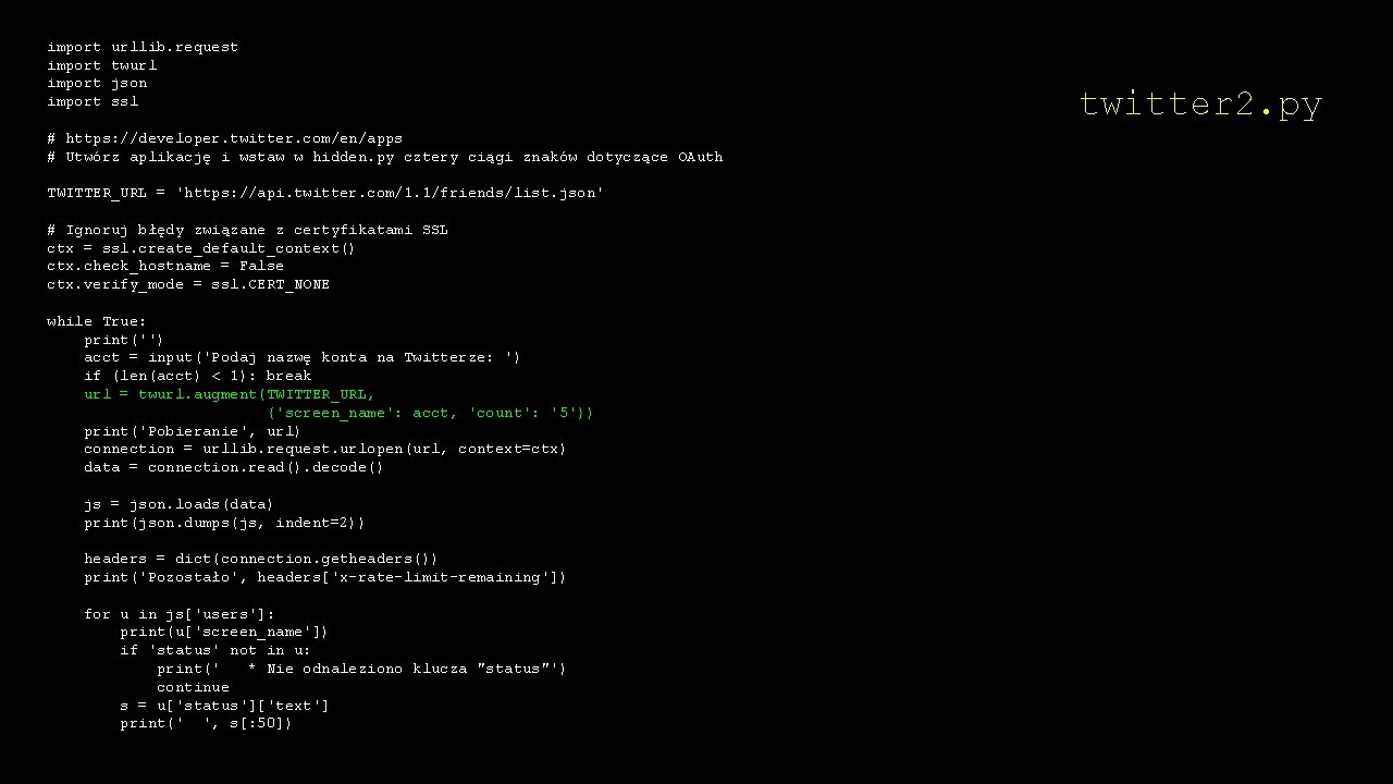 import urllib. request twurl json ssl # https: //developer. twitter. com/en/apps # Utwórz aplikację