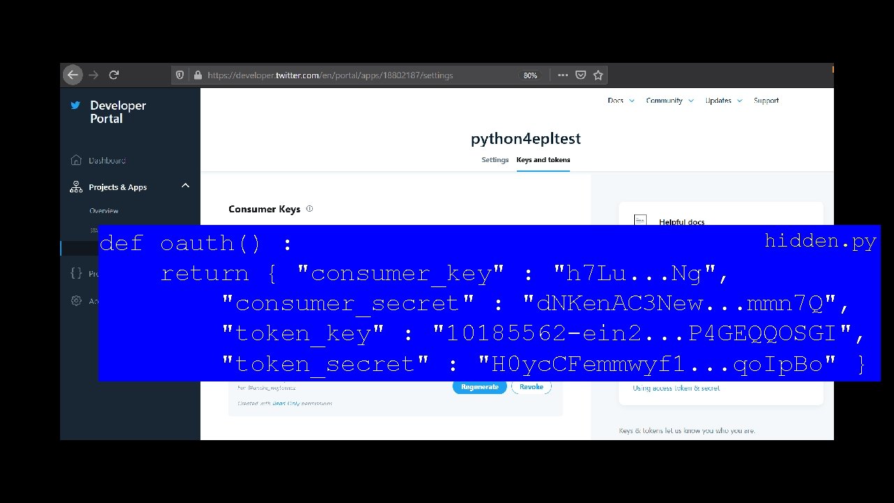 hidden. py def oauth() : return { "consumer_key" : "h 7 Lu. . .