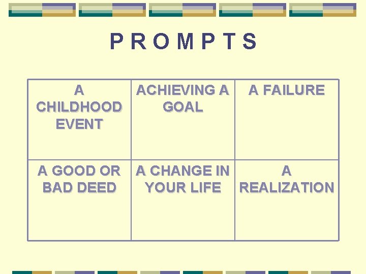 PROMPTS A ACHIEVING A CHILDHOOD GOAL EVENT A GOOD OR BAD DEED A FAILURE