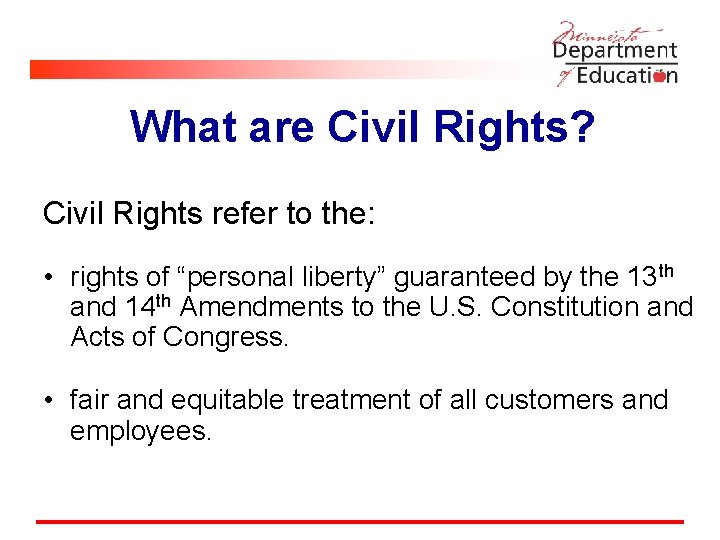 What are Civil Rights? Civil Rights refer to the: • rights of “personal liberty”