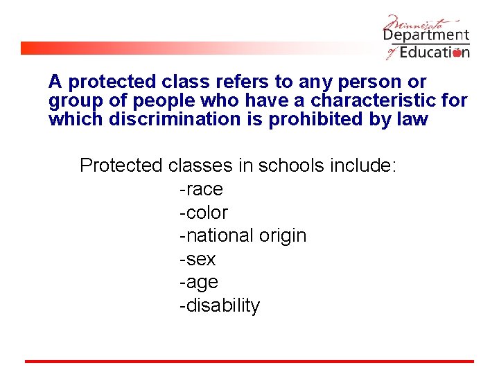 A protected class refers to any person or group of people who have a