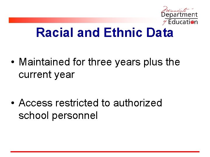 Racial and Ethnic Data • Maintained for three years plus the current year •