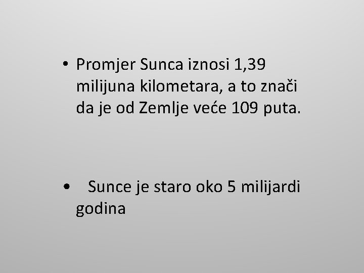  • Promjer Sunca iznosi 1, 39 milijuna kilometara, a to znači da je