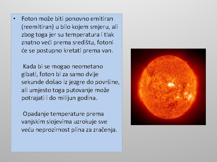  • Foton može biti ponovno emitiran (reemitiran) u bilo kojem smjeru, ali zbog