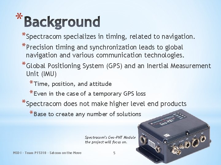 * *Spectracom specializes in timing, related to navigation. *Precision timing and synchronization leads to