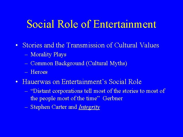 Social Role of Entertainment • Stories and the Transmission of Cultural Values – Morality