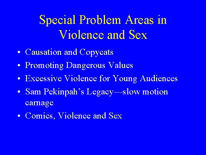 Special Problem Areas in Violence and Sex • • Causation and Copycats Promoting Dangerous