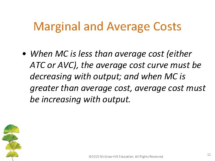 Marginal and Average Costs • When MC is less than average cost (either ATC