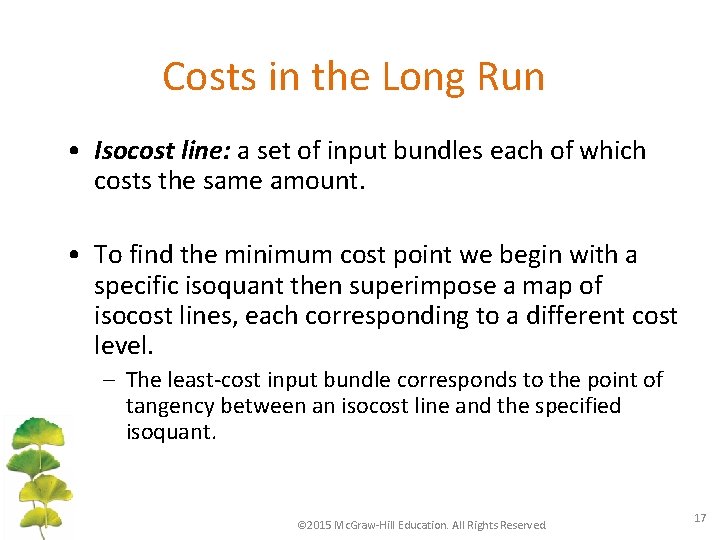 Costs in the Long Run • Isocost line: a set of input bundles each
