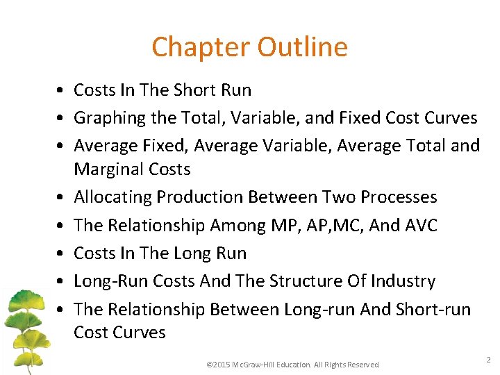 Chapter Outline • Costs In The Short Run • Graphing the Total, Variable, and