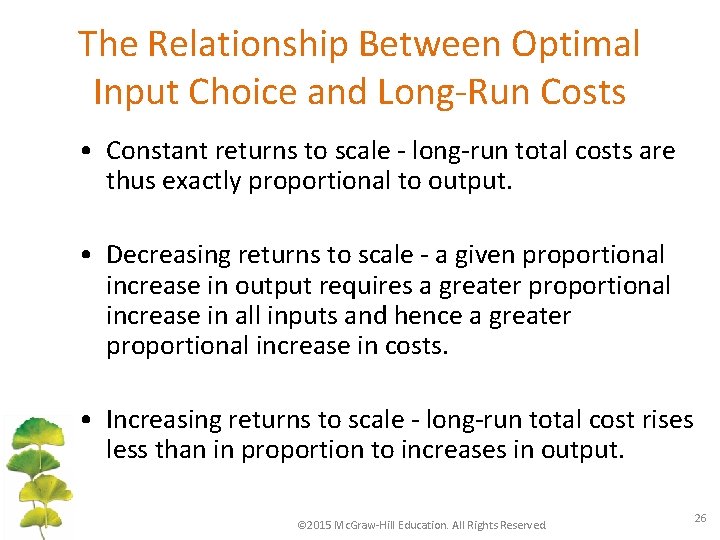 The Relationship Between Optimal Input Choice and Long-Run Costs • Constant returns to scale