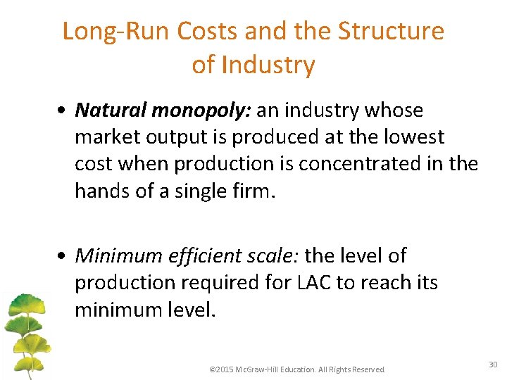 Long-Run Costs and the Structure of Industry • Natural monopoly: an industry whose market