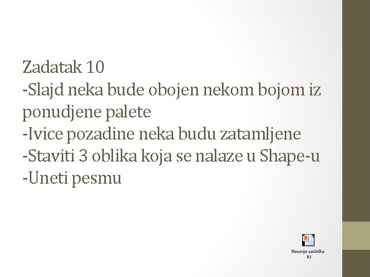 Zadatak 10 -Slajd neka bude obojen nekom bojom iz ponudjene palete -Ivice pozadine neka