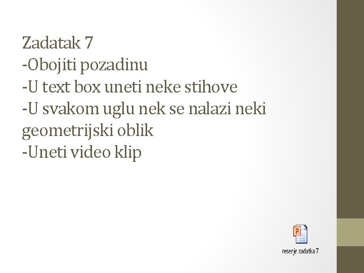 Zadatak 7 -Obojiti pozadinu -U text box uneti neke stihove -U svakom uglu nek