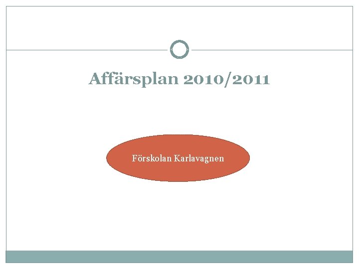 Affärsplan 2010/2011 Förskolan Karlavagnen 