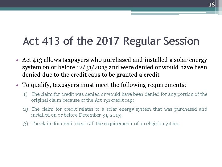 18 Act 413 of the 2017 Regular Session • Act 413 allows taxpayers who