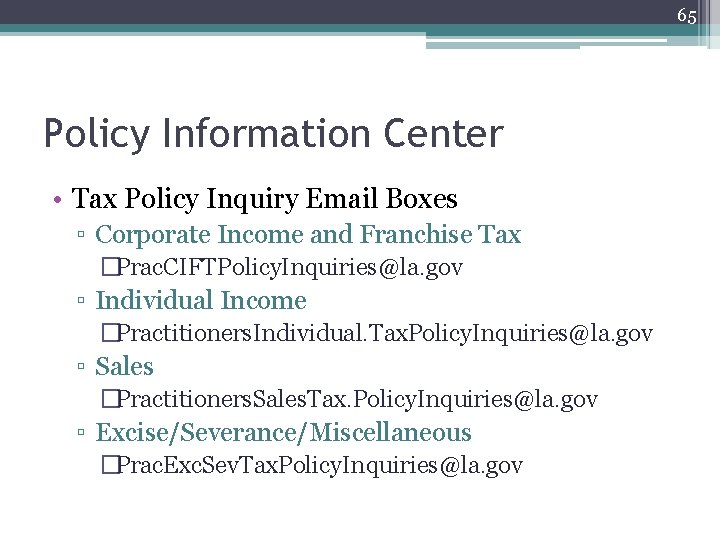 65 Policy Information Center • Tax Policy Inquiry Email Boxes ▫ Corporate Income and