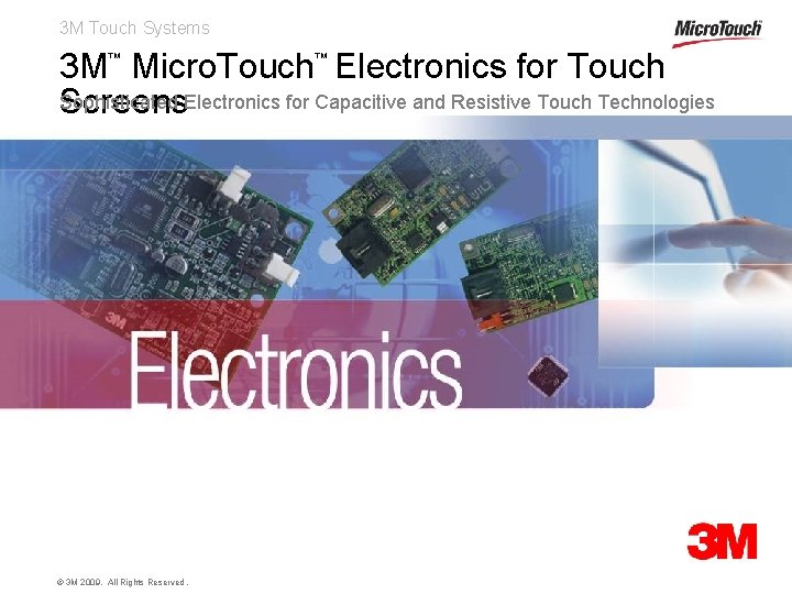 3 M Touch Systems 3 M Micro. Touch Electronics for Touch Sophisticated Screens. Electronics