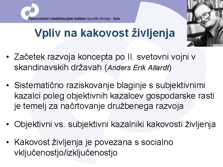 Vpliv na kakovost življenja • Začetek razvoja koncepta po II. svetovni vojni v skandinavskih