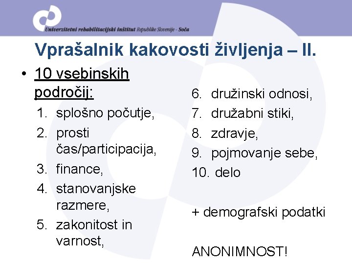 Vprašalnik kakovosti življenja – II. • 10 vsebinskih področij: 1. splošno počutje, 2. prosti