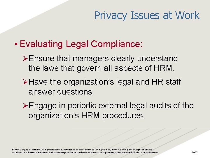 Privacy Issues at Work • Evaluating Legal Compliance: Ø Ensure that managers clearly understand