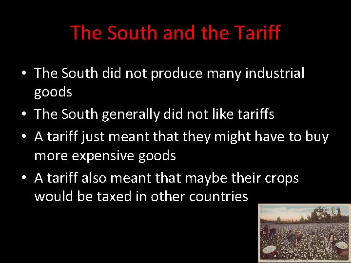 The South and the Tariff • The South did not produce many industrial goods