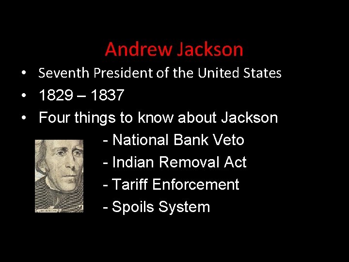 Andrew Jackson • Seventh President of the United States • 1829 – 1837 •