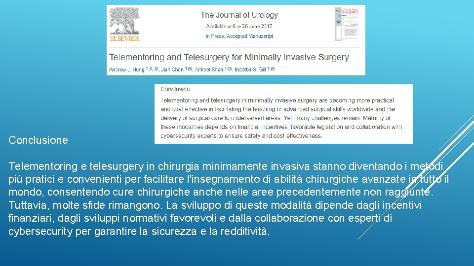 Conclusione Telementoring e telesurgery in chirurgia minimamente invasiva stanno diventando i metodi più pratici