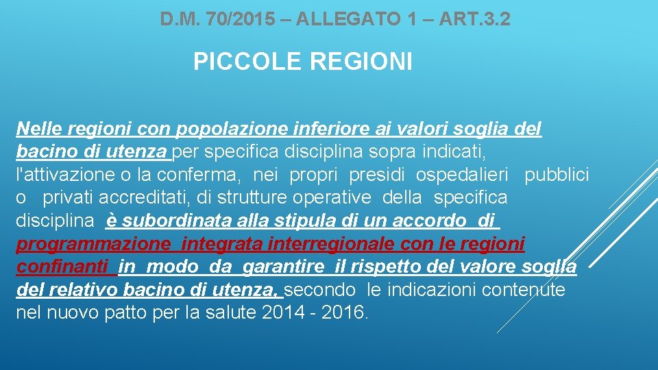 D. M. 70/2015 – ALLEGATO 1 – ART. 3. 2 PICCOLE REGIONI Nelle regioni