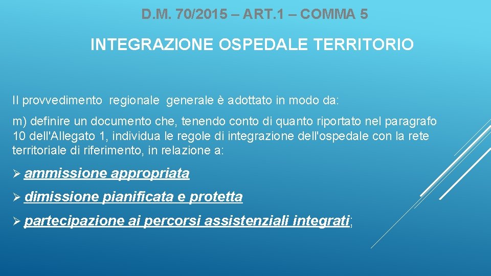 D. M. 70/2015 – ART. 1 – COMMA 5 INTEGRAZIONE OSPEDALE TERRITORIO Il provvedimento