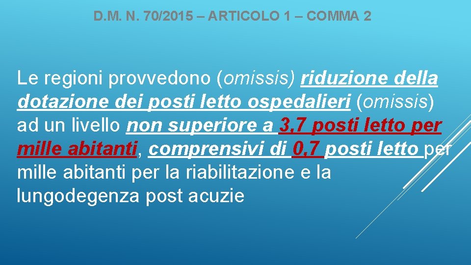 D. M. N. 70/2015 – ARTICOLO 1 – COMMA 2 Le regioni provvedono (omissis)