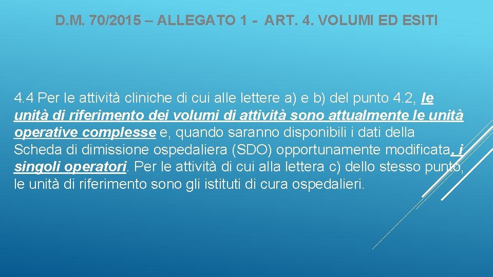 D. M. 70/2015 – ALLEGATO 1 - ART. 4. VOLUMI ED ESITI 4. 4