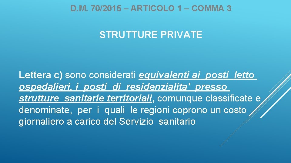 D. M. 70/2015 – ARTICOLO 1 – COMMA 3 STRUTTURE PRIVATE Lettera c) sono