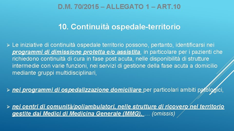 D. M. 70/2015 – ALLEGATO 1 – ART. 10 10. Continuità ospedale-territorio Ø Le