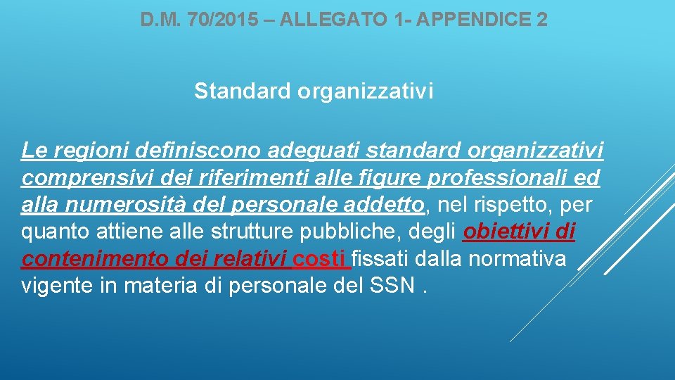D. M. 70/2015 – ALLEGATO 1 - APPENDICE 2 Standard organizzativi Le regioni definiscono