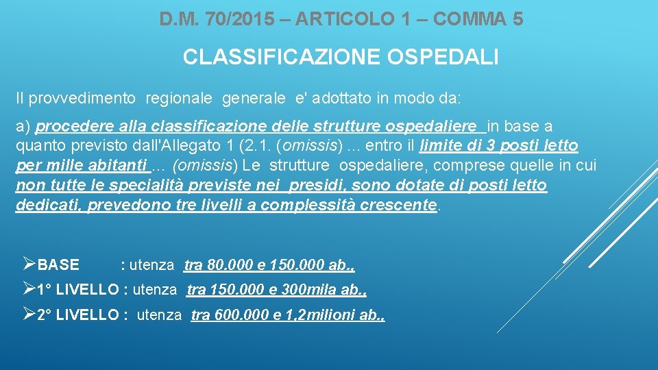 D. M. 70/2015 – ARTICOLO 1 – COMMA 5 CLASSIFICAZIONE OSPEDALI Il provvedimento regionale