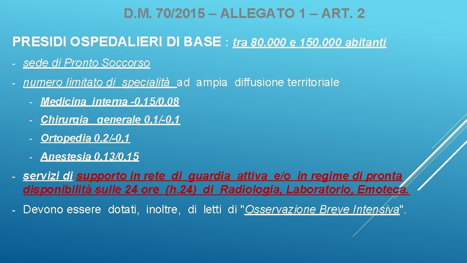 D. M. 70/2015 – ALLEGATO 1 – ART. 2 PRESIDI OSPEDALIERI DI BASE :