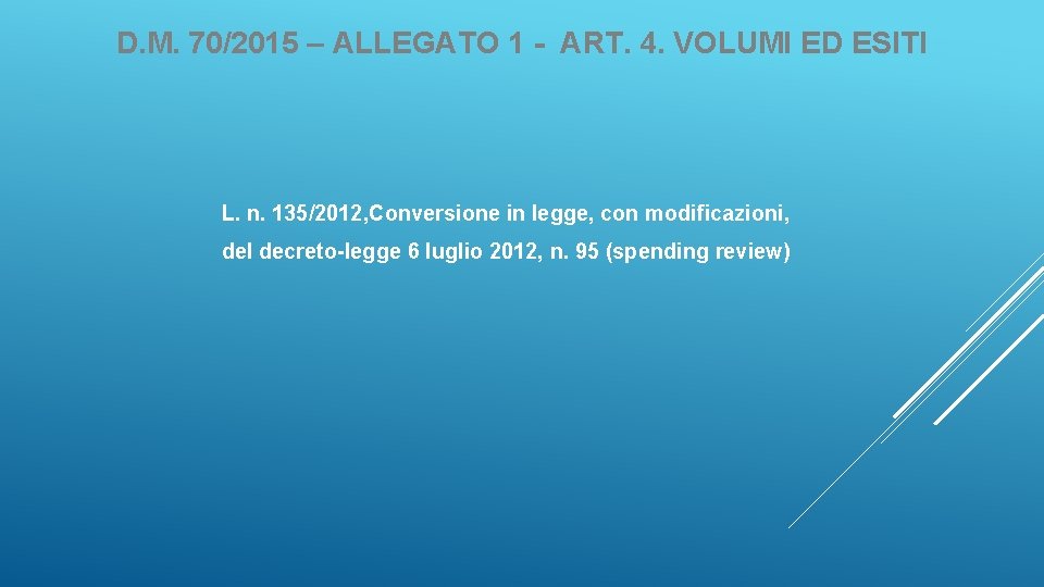 D. M. 70/2015 – ALLEGATO 1 - ART. 4. VOLUMI ED ESITI L. n.