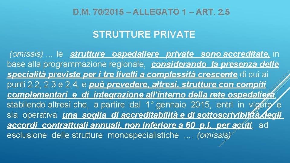 D. M. 70/2015 – ALLEGATO 1 – ART. 2. 5 STRUTTURE PRIVATE (omissis) …