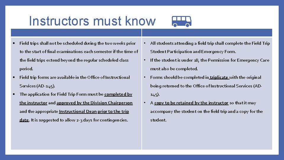 Instructors must know § Field trips shall not be scheduled during the two weeks