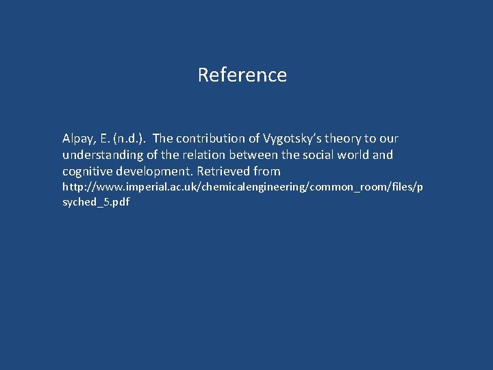 Reference Alpay, E. (n. d. ). The contribution of Vygotsky’s theory to our understanding