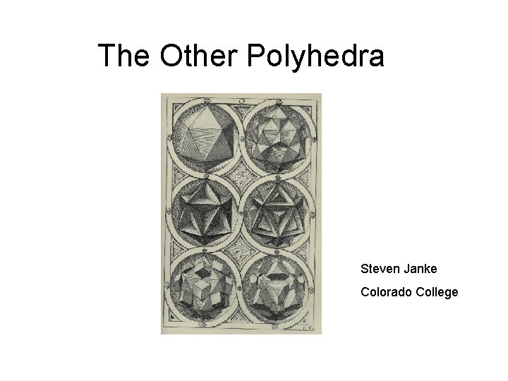 The Other Polyhedra Steven Janke Colorado College 