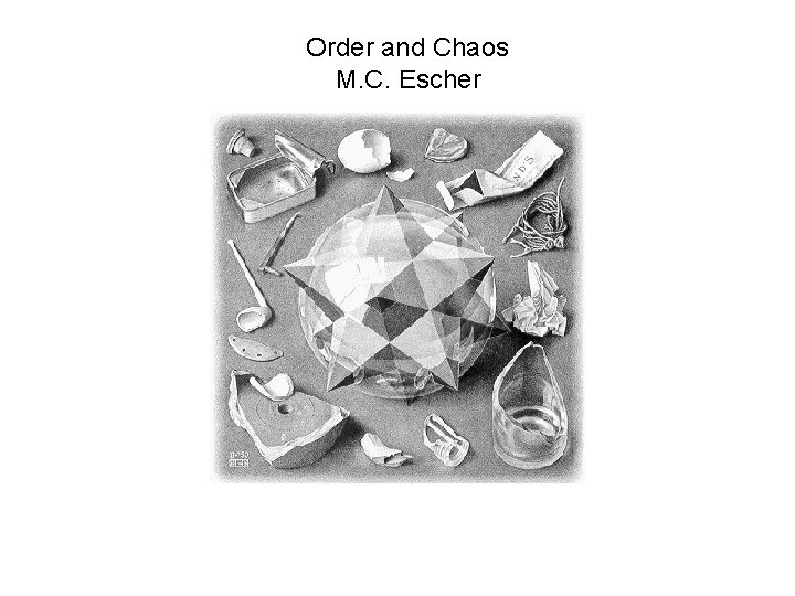 Order and Chaos M. C. Escher 