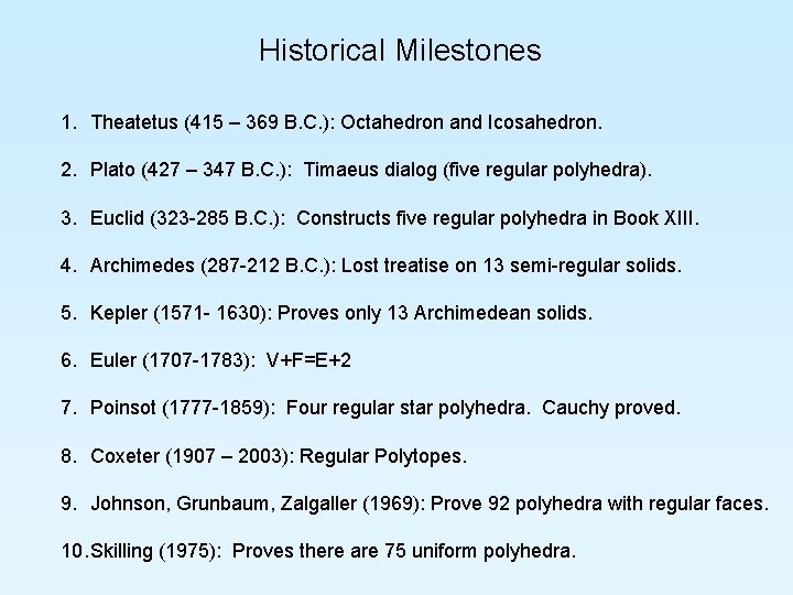 Historical Milestones 1. Theatetus (415 – 369 B. C. ): Octahedron and Icosahedron. 2.