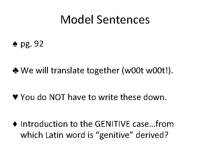 Model Sentences ♠ pg. 92 ♣ We will translate together (w 00 t!). ♥