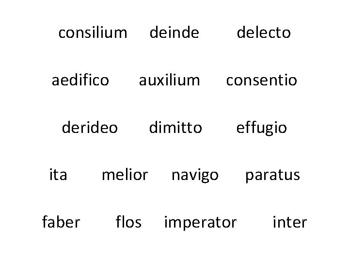 consilium aedifico deinde delecto auxilium consentio derideo ita melior faber flos dimitto effugio navigo